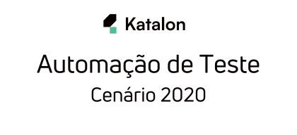 Katalon - Automação de teste - Cenário 2020