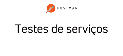 Teste de serviços com Postman